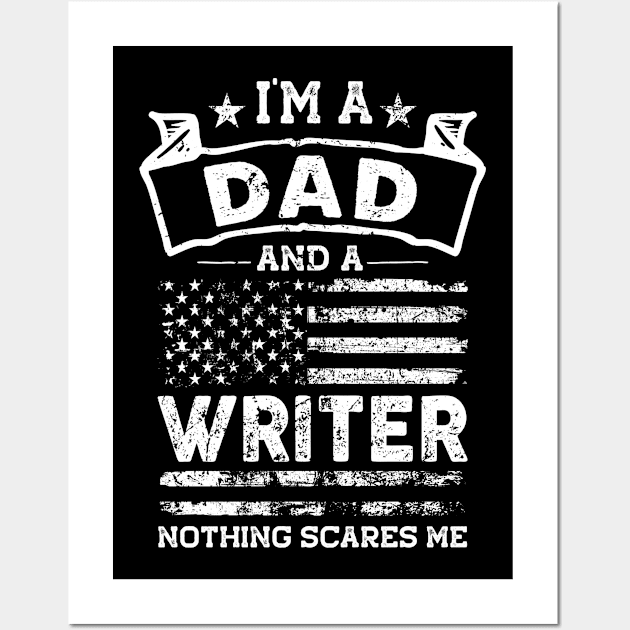 I'm a Dad and Writer Nothing Scares me Wall Art by TeePalma